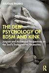 The Deep Psychology of BDSM and Kin