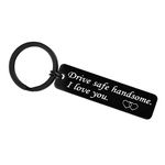 Drive Safe Keyring for Him Drive Safe Handsome I Love You Keyring Gift for Boyfriend Husband Son Fathers Day Gift Valentines Day Gift for Men Christmas Birthday Gift Trucker Dad Gift