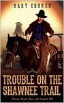 A Johnny Black Classic Western Adventure: Trouble on the Shawnee Trail: The Exciting Second Western In The "Johnny Black Western Adventure Series"