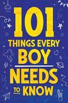 101 Things Every Boy Needs To Know: