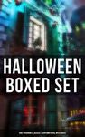 Halloween Boxed Set: 200+ Horror Classics & Supernatural Mysteries: Sweeney Todd, The Legend of Sleepy Hollow, The Haunted Hotel, Frankenstein, Dracula, The Horla…