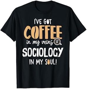 Sociology Shirt for Coffee Lovers Gift - In My Veins & Soul T-Shirt