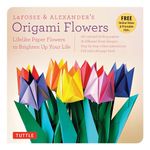 Lafosse and Alexander's Origami Flowers Kit: Everything You Need to Create Beautiful Paper Flowers: Lifelike Paper Flowers to Brighten Up Your Life: ... Papers, 20 Projects, Instructional Videos)