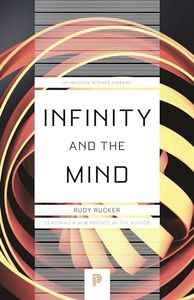 Infinity and the Mind: The Science and Philosophy of the Infinite (Princeton Science Library)