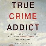 True Crime Addict: How I Lost Mysel
