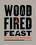 Wood Fired Feast Cookbook: 100 Reci