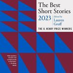 The Best Short Stories 2023: The O. Henry Prize Winners