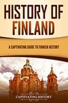 History of Finland: A Captivating Guide to Finnish History (Scandinavian History)