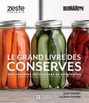 Le grand livre des conserves Bernardin: 400 recettes délicieuses et originales