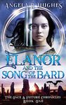 Elanor and The Song of the Bard: The Once and Future Chronicles, Book 1 (The Once & Future Chronicles)