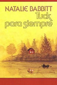Tuck Para Siempre: Spanish Paperback Edition of Tuck Everlasting = Tuck Everlasting (Mirasol/ Libros Juveniles)