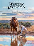 History of Western Horseman: 75 Years Of The World's Leading Horse Magazine (Western Horseman Books (Hardcover))