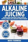 Alkaline Juicing: Supercharge Your 
