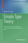 Simple Type Theory: A Practical Logic for Expressing and Reasoning About Mathematical Ideas