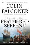 Feathered Serpent: A historical adventure thriller of the fall of the Aztecs based on real events (Epic Adventure)