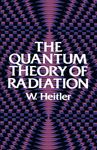 The Quantum Theory of Radiation: Third Edition (Dover Books on Physics)