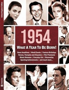 1954: What A Year To Be Born!: A Birthday Gift To Treasure