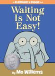 Waiting Is Not Easy!-An Elephant and Piggie Book: Includes vols. 1, 2 & 3