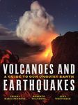 Volcanoes and Earthquakes: A Guide To Our Unquiet Earth