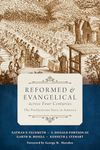 Reformed and Evangelical Across Four Centuries: The Presbyterian Story in America