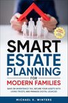 SMART ESTATE PLANNING FOR MODERN FAMILIES: Save on Inheritance Tax, Secure Your Assets with Living Trusts, and Manage Digital Legacies