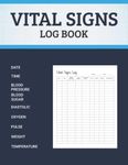 Vital Signs Log Book: Health Tracker for Keep record of Your Blood Pressure, Blood Sugar, Respiratory Rate, Pulse, Weight Oxygen and Temperature