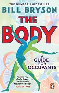 The Body: A Guide for Occupants - THE SUNDAY TIMES NO,1 BESTSELLER