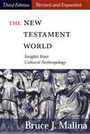 The New Testament World, Third Edition, Revised and Expanded: Insights from Cultural Anthropology