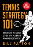 Tennis Strategy 101: Master The Basics To Win The Close Matches (Tennis Strategy with BrainSports.Coach Book 1)