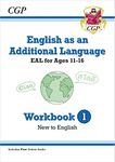 English as an Additional Language (EAL) for Ages 11-16 - Workbook 1 (New to English) (CGP EAL)