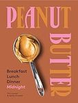 Peanut Butter: Breakfast, Lunch, Di