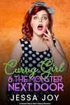 Curvy Girl and the Monster Next Door: A Second Chance Short Steamy Romance (Curvy Girls Date Book 8)