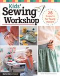 Kids' Sewing Workshop: 26 Projects for Young Makers