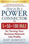 How to Be a Power Connector: The 5+50+100 Rule for Turning Your Business Network into Profits