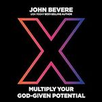 X: Multiply Your God-Given Potentia