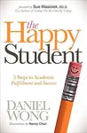 The Happy Student: 5 Steps to Academic Fulfillment and Success