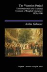 The Victorian Period: The Intellectual and Cultural Context of English Literature, 1830 - 1890 (Longman Literature In English Series)