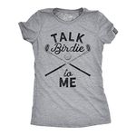 Womens Talk Birdie to Me Funny Golf T Shirt Golfing Gifts for Mom Golfer Humor Funny Womens T Shirts Adult Humor T Shirt for Women Funny Golf T Shirt Light Grey XL