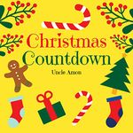 Christmas Countdown: A Fun Christmas Picture Storybook for Kids (Christmas Fun for Kids)