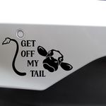 Get Off My Tail Cow Funny Car Bumper Sticker - Wall Decal - Cute - Window - Van - Caravan - Motorhome - Campervan (Black)