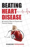 Beating Heart Disease: 5 Powerful Pillars to Prevent and Reverse Heart Disease