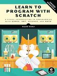 Learn To Program With Scratch: A Visual Introduction to Programming with Games, Art, Science, and Math