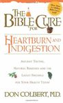 The Bible Cure for Heartburn and Indigestion: Ancient Truths, Natural Remedies and the Latest Findings for Your Health Today