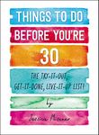 Things to Do Before You're 30: The Try-It-Out, Get-It-Done, Live-It-Up List!