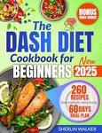 DASH Diet Cookbook for Beginners: Ultimate Guide to lower blood pressure and plan weight loss. Tasty low-sodium recipes for 1500 days of health & wellness. Easy meal prep, 60-day meal plan included