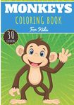 Monkeys Coloring Book: For Kids Girls & Boys | Kids Coloring Book with 30 Unique Pages to Color on Monkeys, Gorilla, Apes, Macaque, Baboon and other Primates | Perfect for Preschool Activity at home.