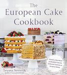 European Cake Cookbook, The: Discover a New World of Decadence from the Celebrated Traditions of European Baking