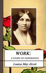 WORK: A STORY OF EXPERIENCE. (Annotated) (Louisa May Alcott Collection Book 12)