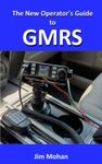 The New Operator's Guide to GMRS