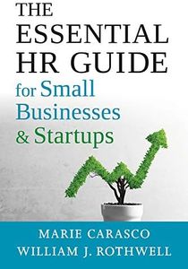 The Essential HR Guide for Small Businesses and Startups: Best Practices, Tools, Examples, and Online Resources